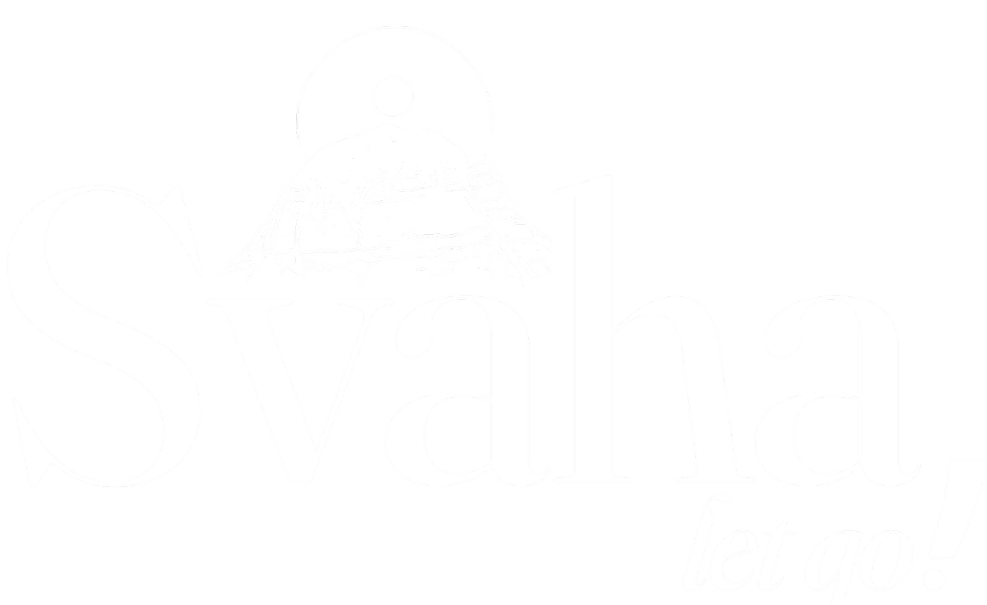 Svaha, let go!
